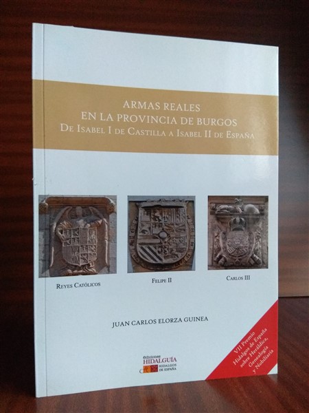 ARMAS REALES EN LA PROVINCIA DE BURGOS. De Isabel I de Castilla a Isabel II de Espaa